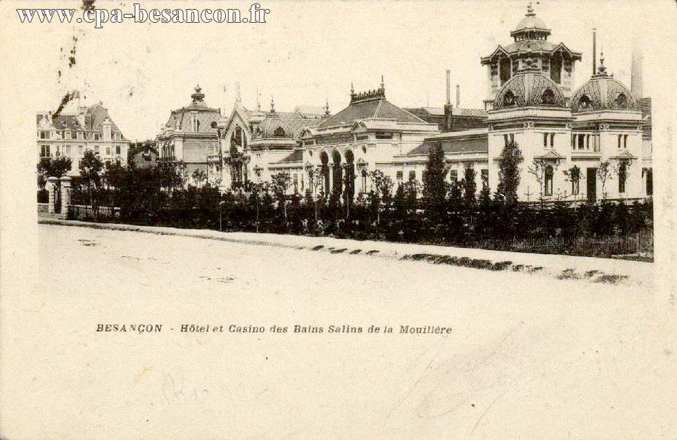 BESANÇON - Hôtel et Casino des Bains Salins de la Mouillère